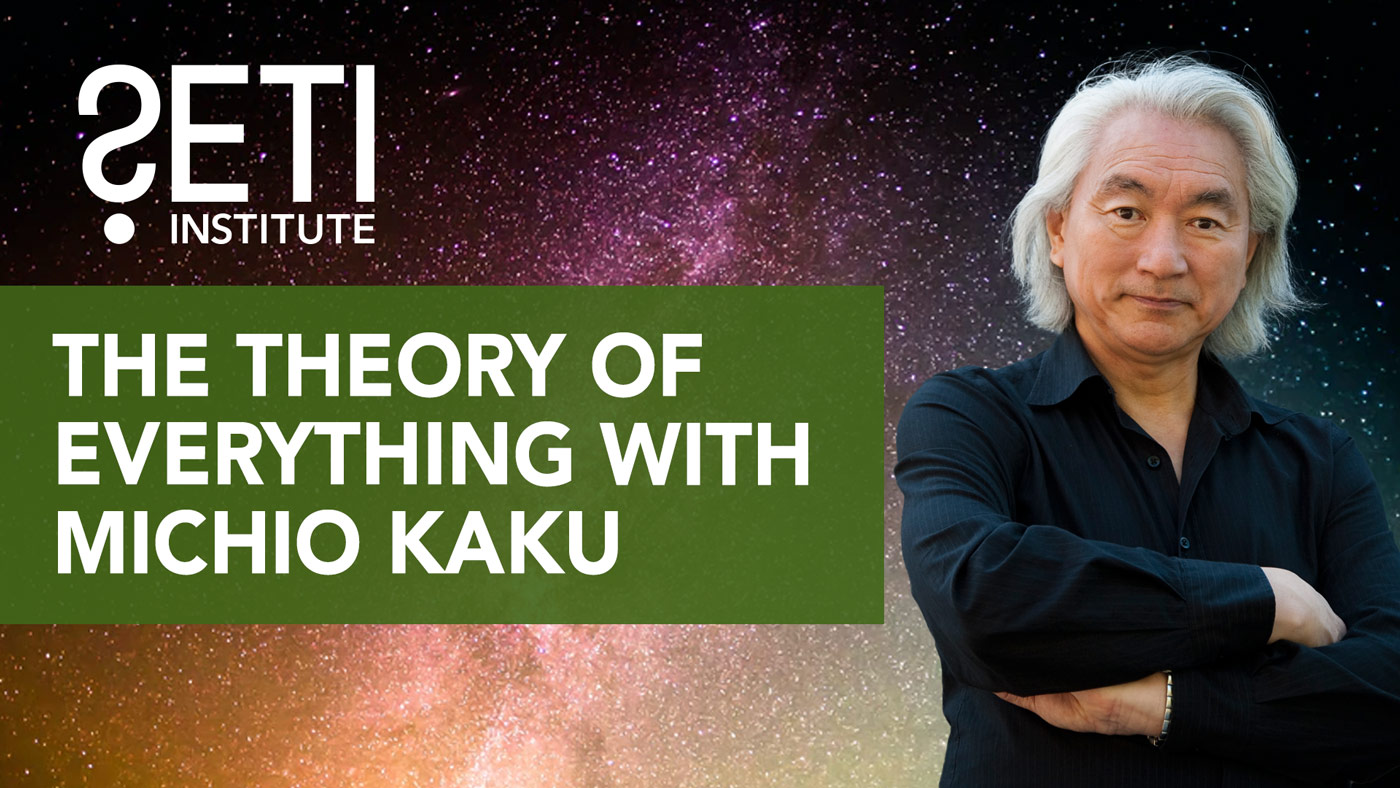 SETI Live: the theory of everything with Michio Kaku