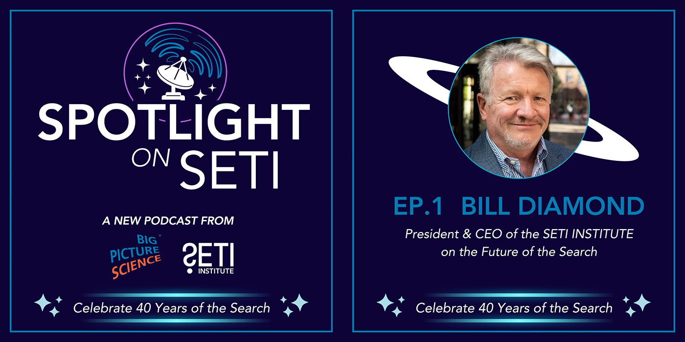 Introducing "Spotlight on SETI" a new podcast from "Big Picture Science"