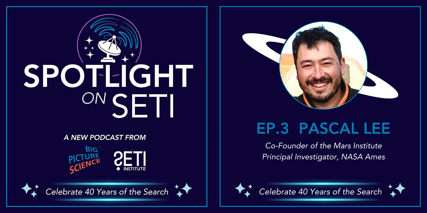 Spotlight on SETI: Episode 3 with Dr. Pascal Lee