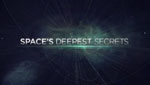 Space Deepest Secrets